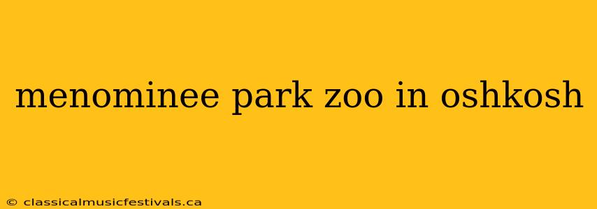 menominee park zoo in oshkosh