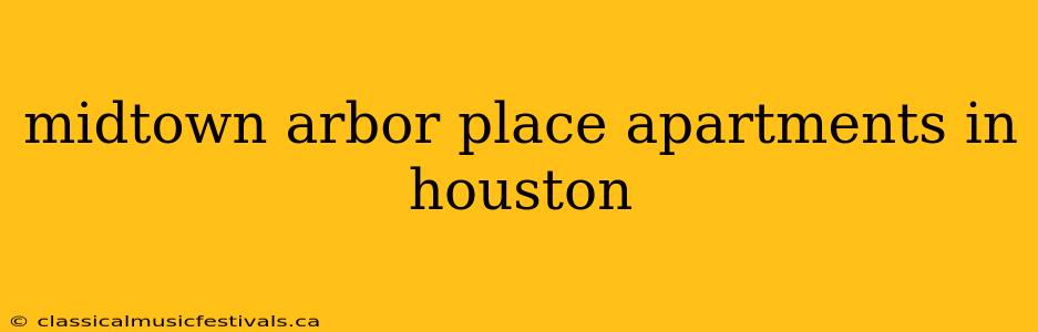 midtown arbor place apartments in houston