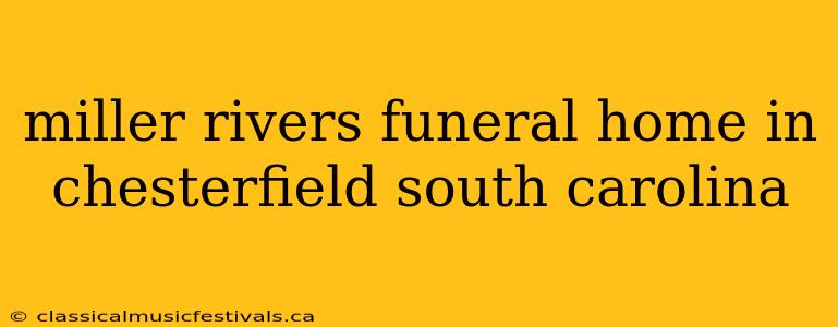 miller rivers funeral home in chesterfield south carolina