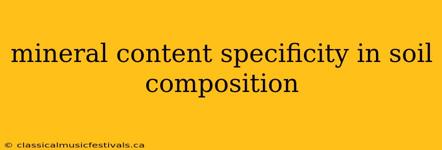 mineral content specificity in soil composition