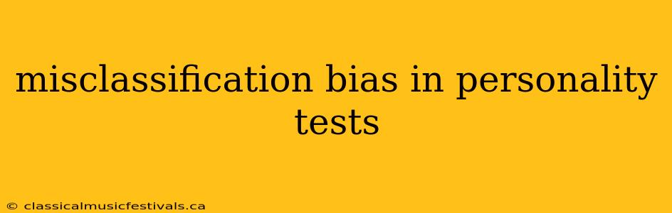 misclassification bias in personality tests