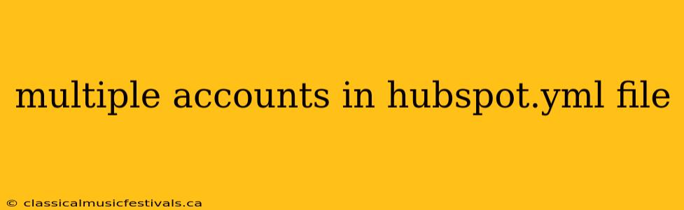 multiple accounts in hubspot.yml file