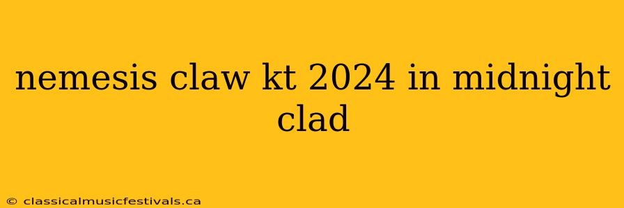 nemesis claw kt 2024 in midnight clad