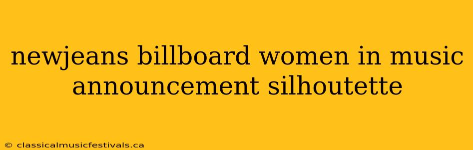 newjeans billboard women in music announcement silhoutette