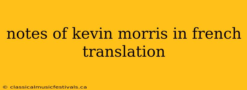 notes of kevin morris in french translation