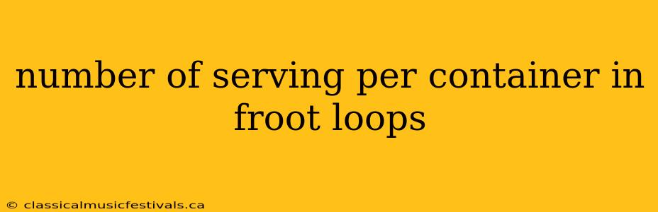 number of serving per container in froot loops