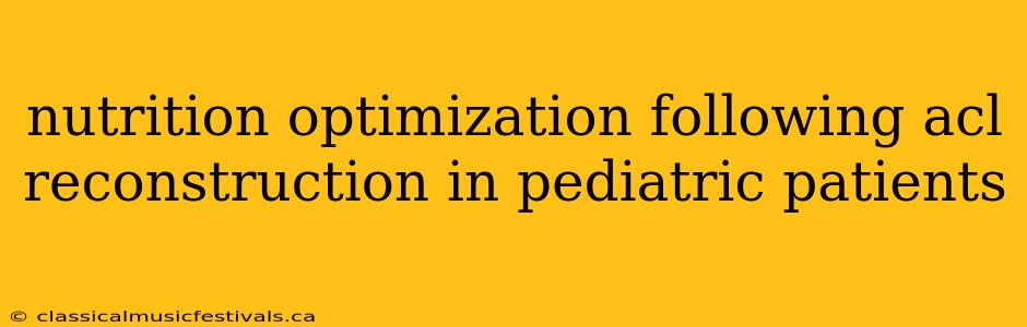 nutrition optimization following acl reconstruction in pediatric patients