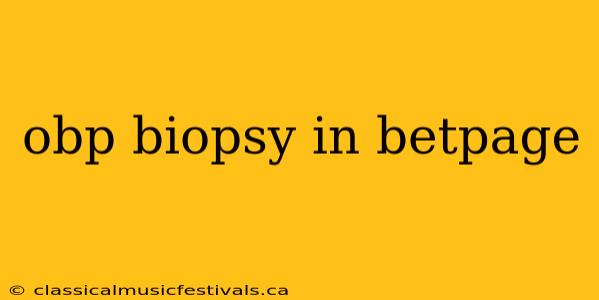 obp biopsy in betpage