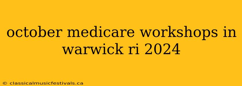 october medicare workshops in warwick ri 2024