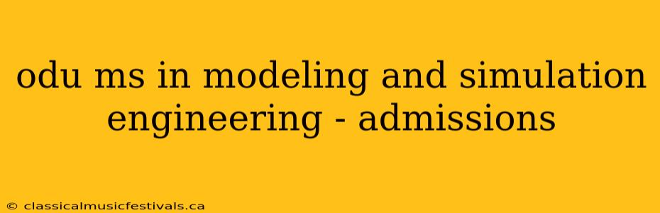 odu ms in modeling and simulation engineering - admissions