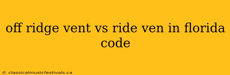 off ridge vent vs ride ven in florida code