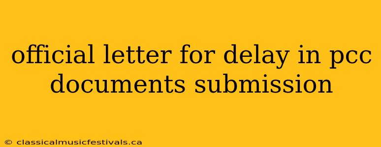 official letter for delay in pcc documents submission