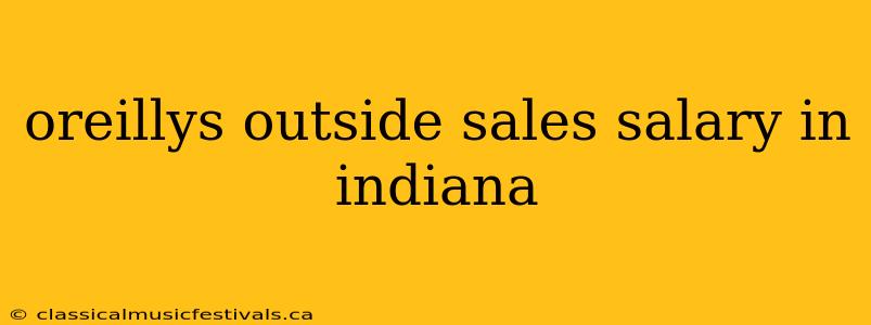 oreillys outside sales salary in indiana