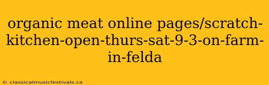 organic meat online pages/scratch-kitchen-open-thurs-sat-9-3-on-farm-in-felda