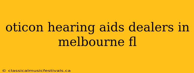 oticon hearing aids dealers in melbourne fl