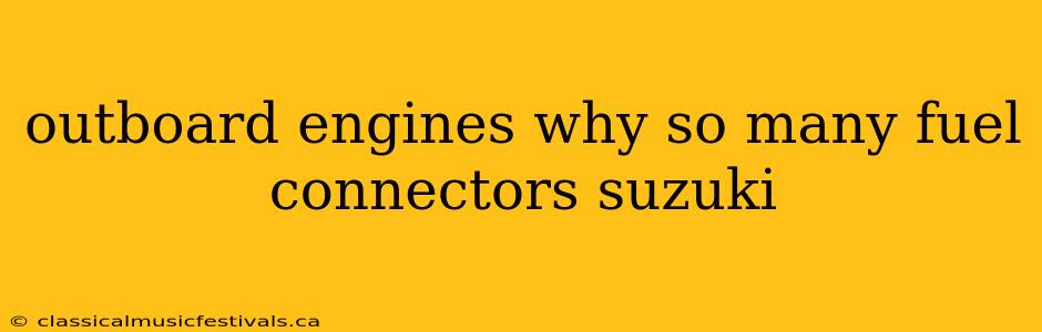 outboard engines why so many fuel connectors suzuki