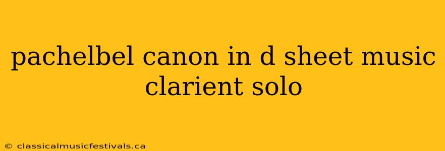 pachelbel canon in d sheet music clarient solo