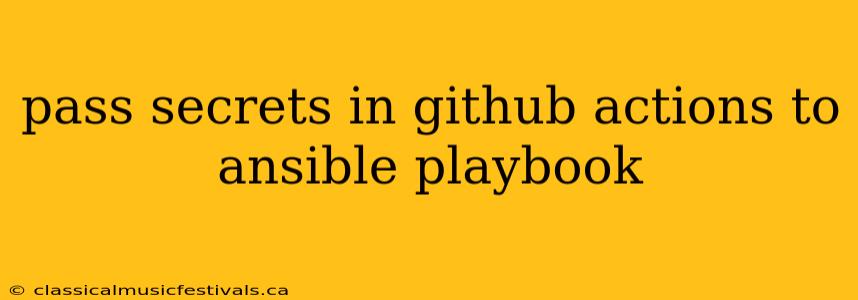 pass secrets in github actions to ansible playbook