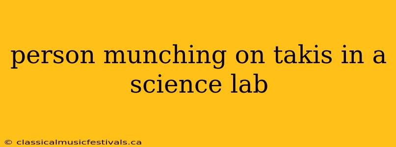 person munching on takis in a science lab