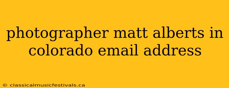 photographer matt alberts in colorado email address