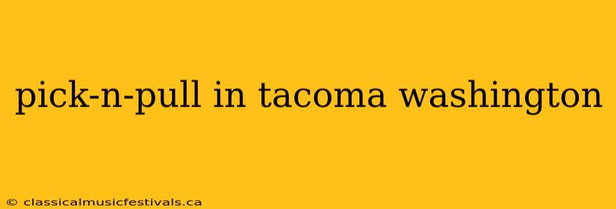 pick-n-pull in tacoma washington