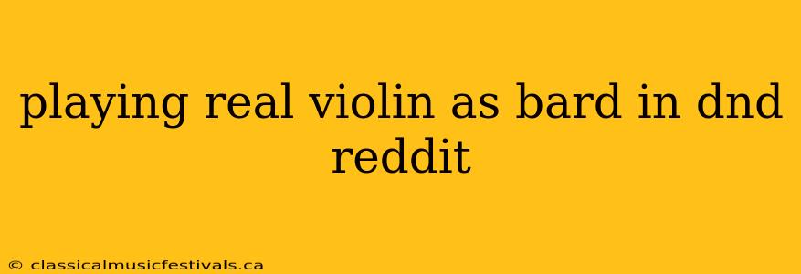 playing real violin as bard in dnd reddit