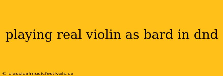 playing real violin as bard in dnd