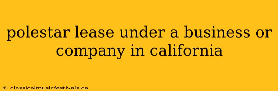 polestar lease under a business or company in california