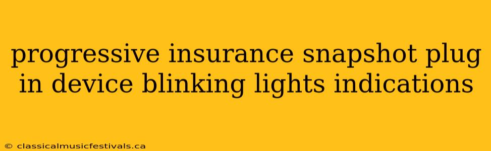 progressive insurance snapshot plug in device blinking lights indications