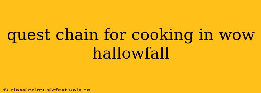 quest chain for cooking in wow hallowfall