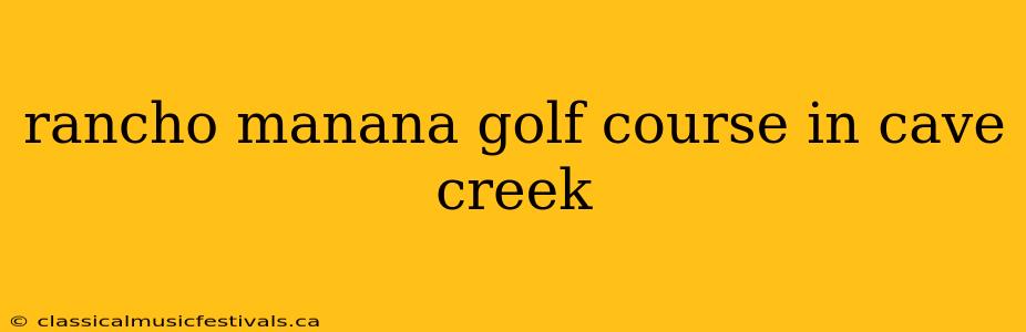 rancho manana golf course in cave creek