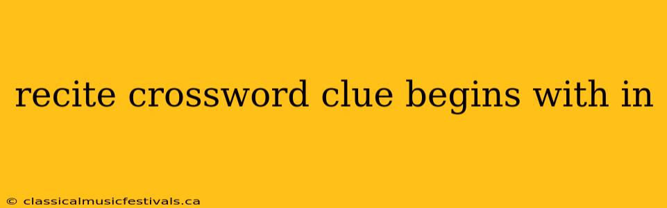 recite crossword clue begins with in