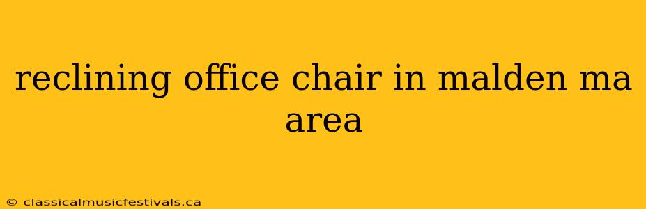 reclining office chair in malden ma area