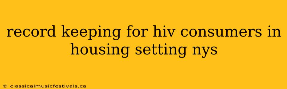 record keeping for hiv consumers in housing setting nys