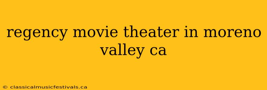 regency movie theater in moreno valley ca