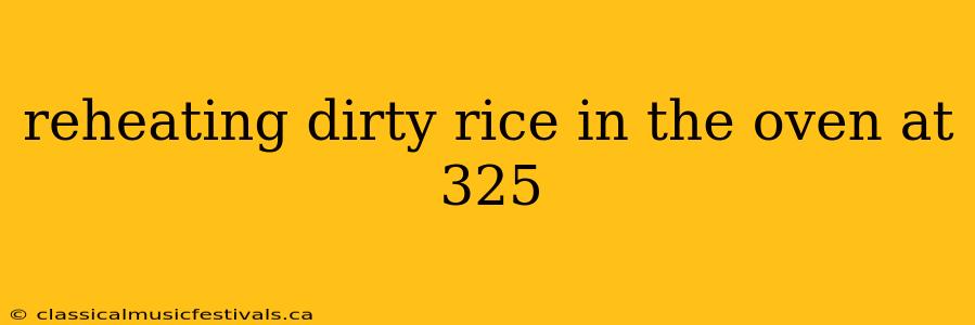 reheating dirty rice in the oven at 325