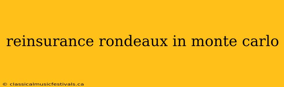 reinsurance rondeaux in monte carlo