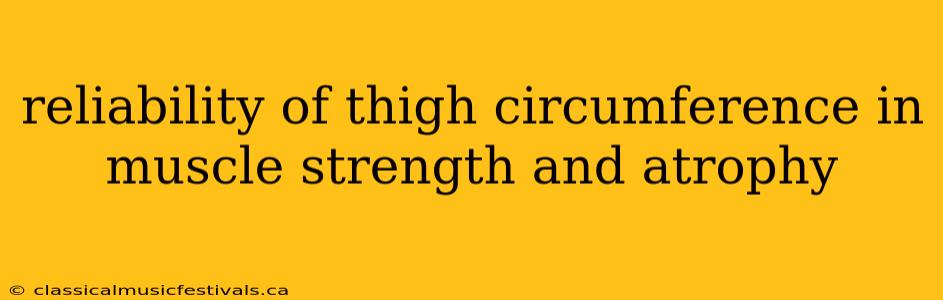 reliability of thigh circumference in muscle strength and atrophy