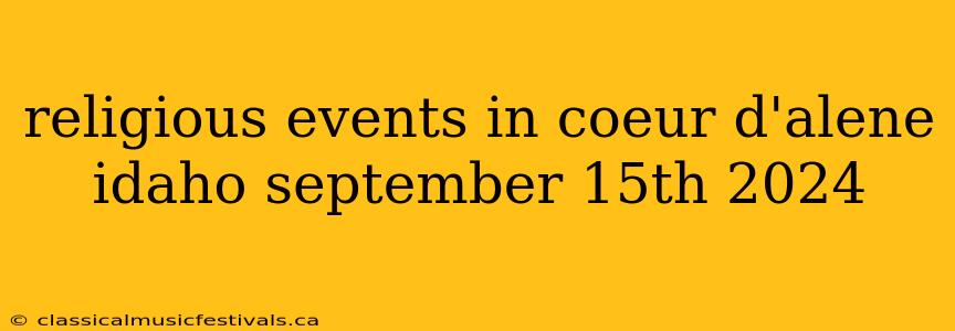 religious events in coeur d'alene idaho september 15th 2024