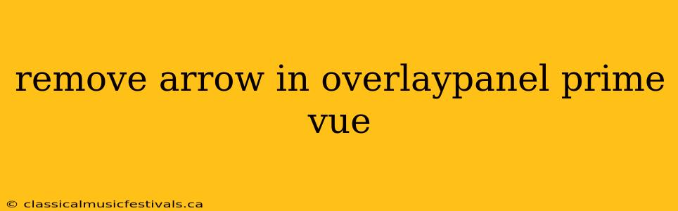remove arrow in overlaypanel prime vue