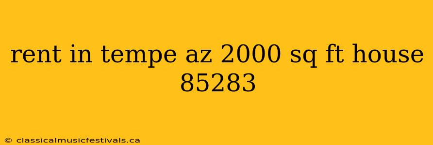 rent in tempe az 2000 sq ft house 85283