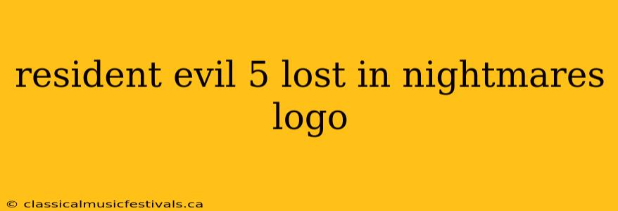 resident evil 5 lost in nightmares logo