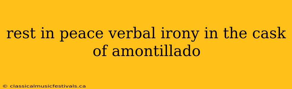 rest in peace verbal irony in the cask of amontillado