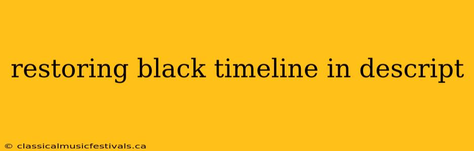 restoring black timeline in descript