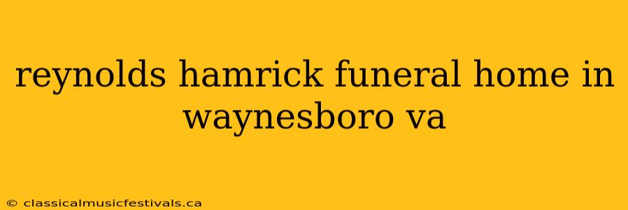 reynolds hamrick funeral home in waynesboro va