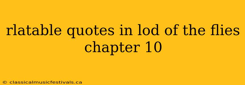 rlatable quotes in lod of the flies chapter 10