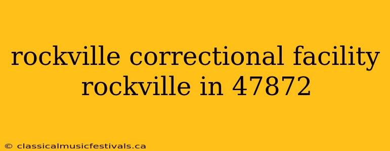 rockville correctional facility rockville in 47872