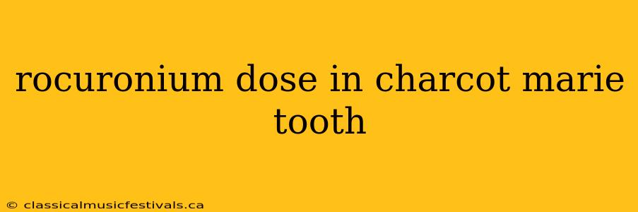 rocuronium dose in charcot marie tooth