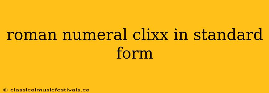 roman numeral clixx in standard form