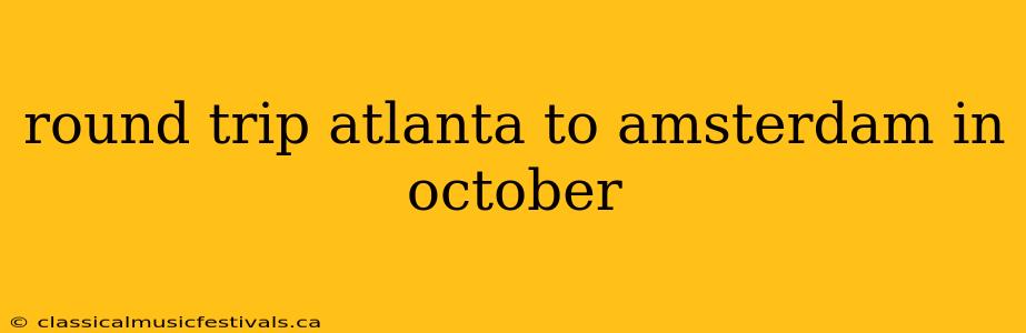 round trip atlanta to amsterdam in october